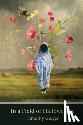Geiger, Timothy - In a Field of Hallowed Be