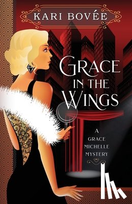 Kari, Bovee - Grace in the Wings: A Grace Michelle Mystery