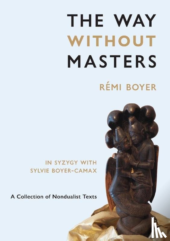 Boyer, Rémi, Boyer-Camax, Sylvie - The Way Without Masters