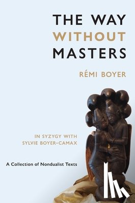 Boyer, Rémi, Boyer-Camax, Sylvie - The Way Without Masters