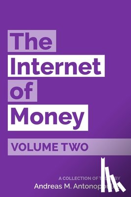 Antonopoulos, Andreas M. - The Internet of Money Volume Two: A collection of talks by Andreas M. Antonopoulos