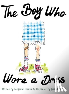 Franks, Ben - The Boy Who Wore a Dress