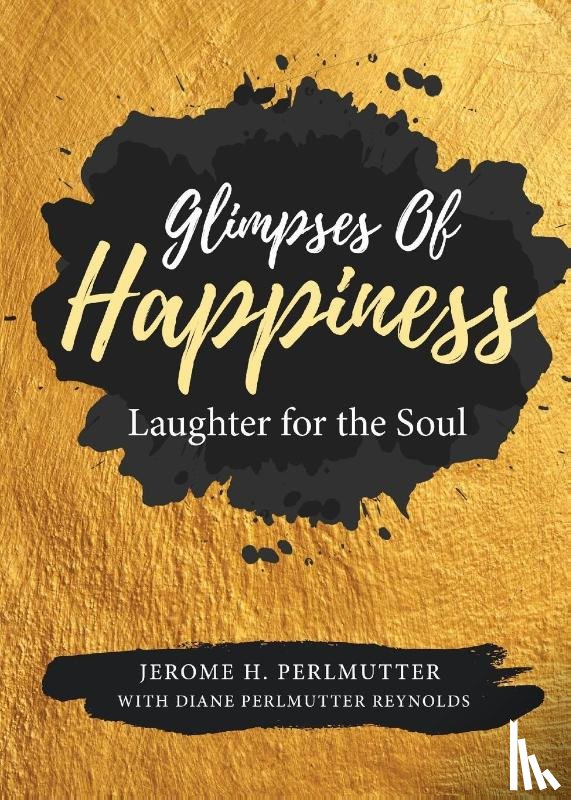 Perlmutter, Jerome H - Glimpses of Happiness