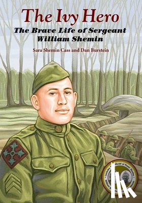 Cass, Sara Shemin - The Ivy Hero: The Brave Life of Sergeant William Shemin