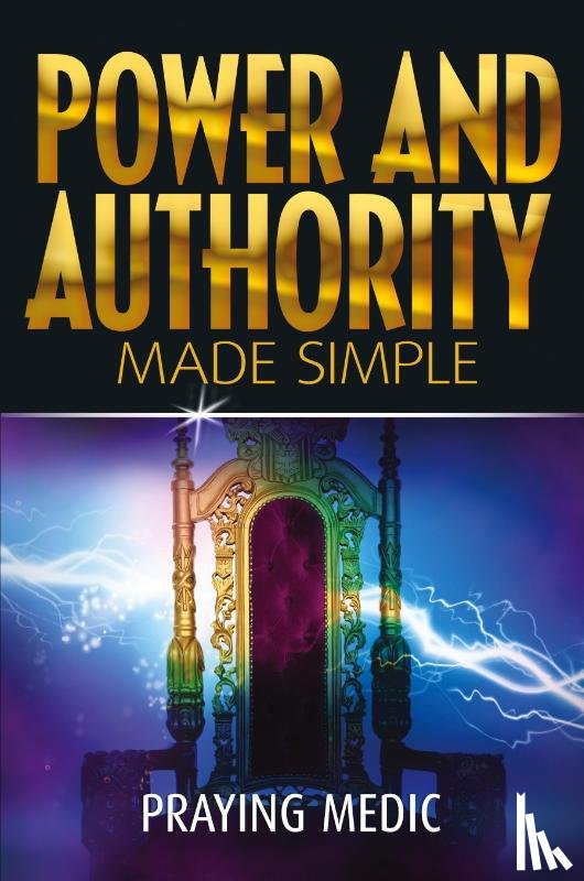 Medic, Praying - Power and Authority Made Simple
