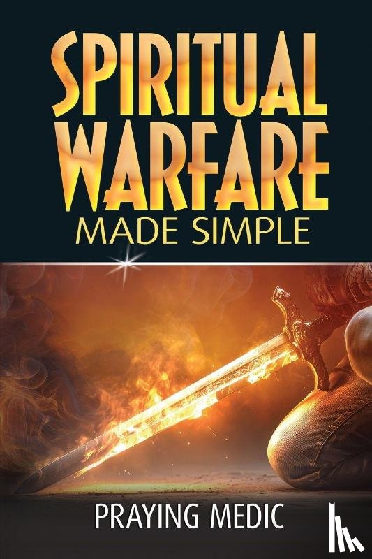 Medic, Praying - Spiritual Warfare Made Simple