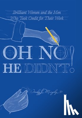Murphy, Wendy J - Murphy, W: Oh No He Didn't! Brilliant Women and the Men Who