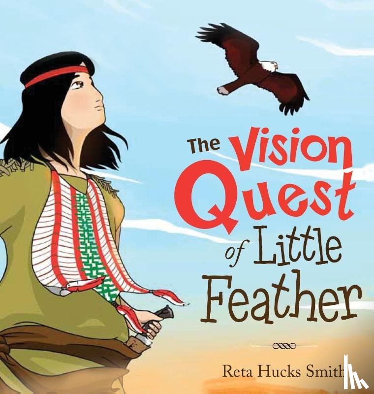 Smith, Reta Hucks - The Vision Quest of Little Feather