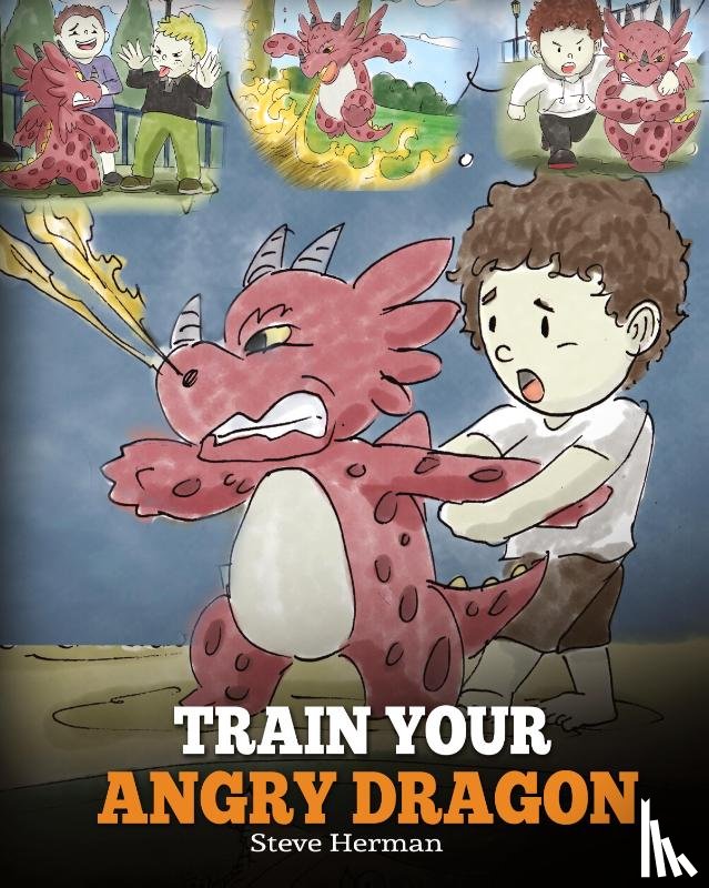 Herman, Steve - Train Your Angry Dragon