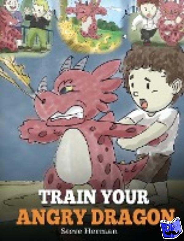 Herman, Steve - Train Your Angry Dragon