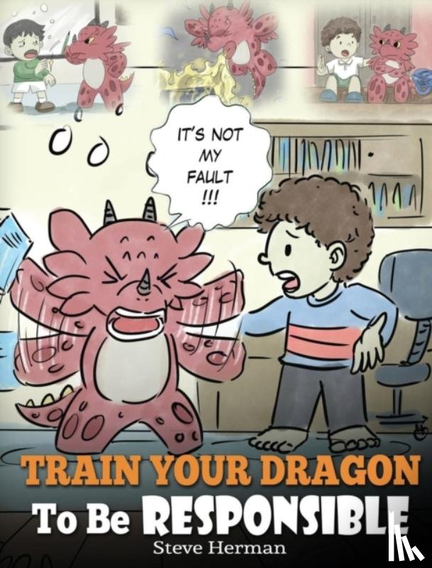 Herman, Steve - Train Your Dragon To Be Responsible