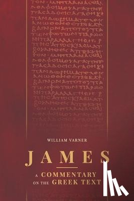 Varner, William - James: A Commentary on the Greek Text