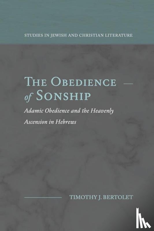 Bertolet, Timothy J. - The Obedience of Sonship