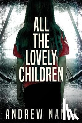 Nance, Andrew - All the Lovely Children