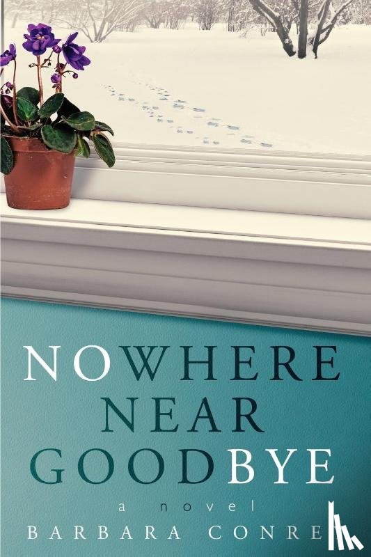 Conrey, Barbara - Nowhere Near Goodbye