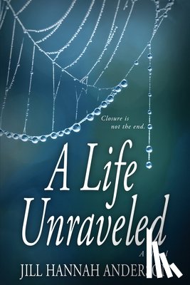 Anderson, Jill Hannah - A Life Unraveled
