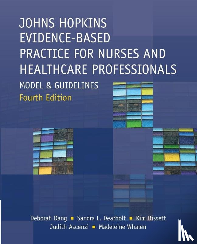 Dang, Deborah, Dearholt, Sandra L, Bissett, Kim - Johns Hopkins Evidence-Based Practice for Nurses and Healthcare Professionals, Fourth Edition