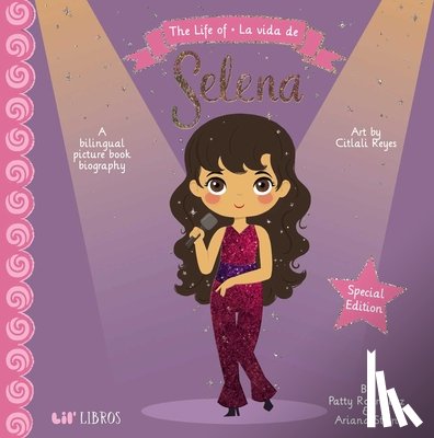 Rodriguez, Patty - Life of / La Vida de Selena: Special Edition (Bilingual: English/Spanish): A Bilingual Picture Book Biography