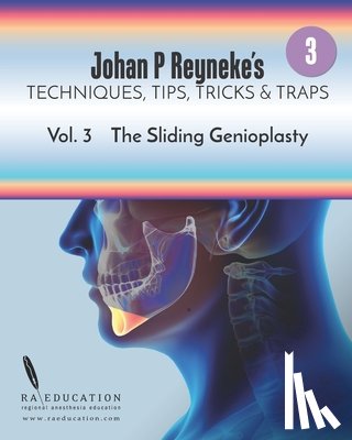 Reyneke, Johan P. - Johan P. Reyneke's Techniques, Tips, Tricks and Traps Vol 3: The Sliding Genioplasty