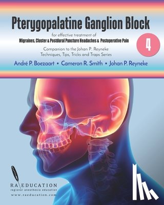Reyneke, Johan P. - Johan P Reyneke's Techniques, Tips, Tricks & Traps Vol 4: Pterygopalatine Ganglion Block