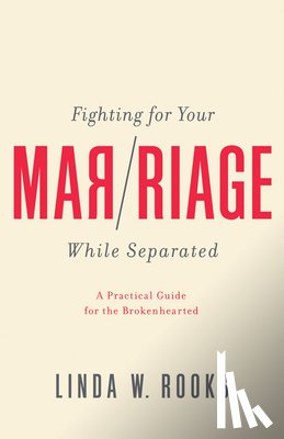 Rooks, Linda W - Fighting for Your Marriage While Separated