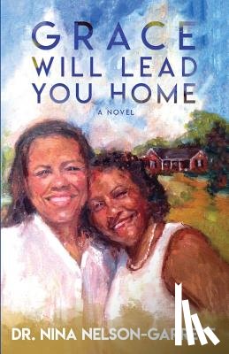 Nelson-Garrett, Nina - Grace Will Lead You Home