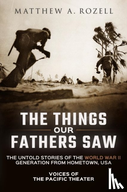 Rozell, Matthew - The Things Our Fathers Saw