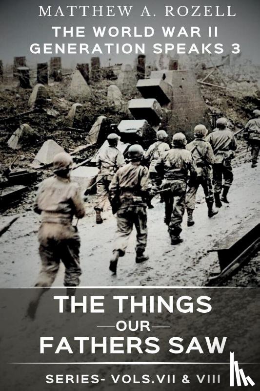 Rozell, Matthew A. - World War II Generation Speaks III