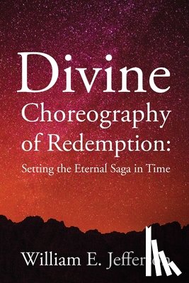 Jefferson, William E - Divine Choreography of Redemption