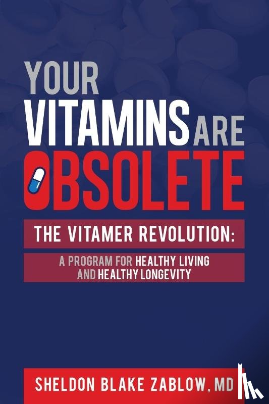 Zablow, Sheldon - Your Vitamins are Obsolete