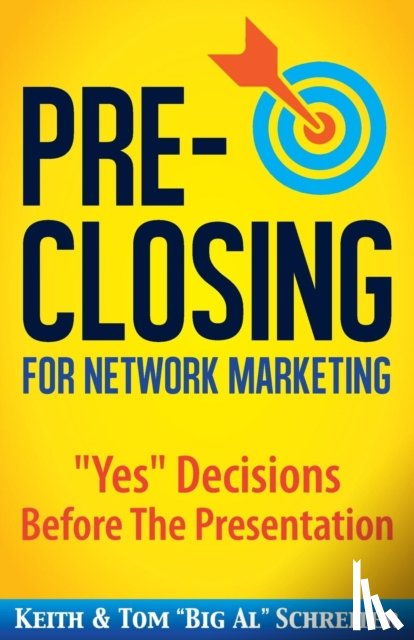 Schreiter, Keith, Schreiter, Tom Big Al - Pre-Closing for Network Marketing