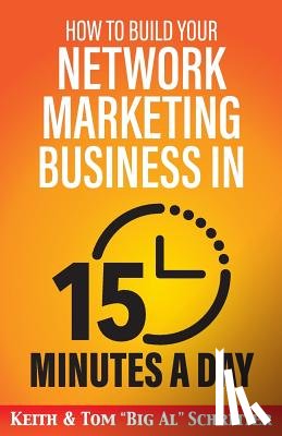 Schreiter, Tom Big Al - How to Build Your Network Marketing Business in 15 Minutes a Day