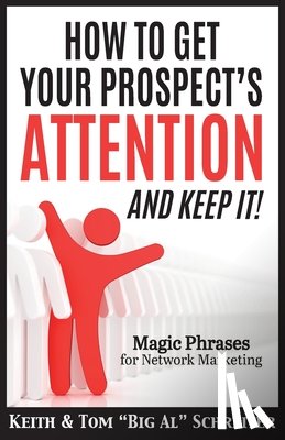 Schreiter, Keith, Schreiter, Tom Big Al - How To Get Your Prospect's Attention and Keep It!