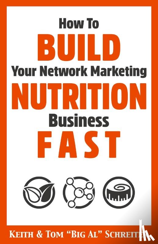 Schreiter, Keith, Schreiter, Tom Big Al - How To Build Your Network Marketing Nutrition Business Fast