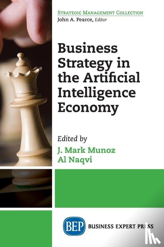 Munoz, J. Mark, Naqvi, Al - Business Strategy in the Artificial Intelligence Economy