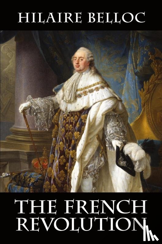 Belloc, Hilaire - The French Revolution