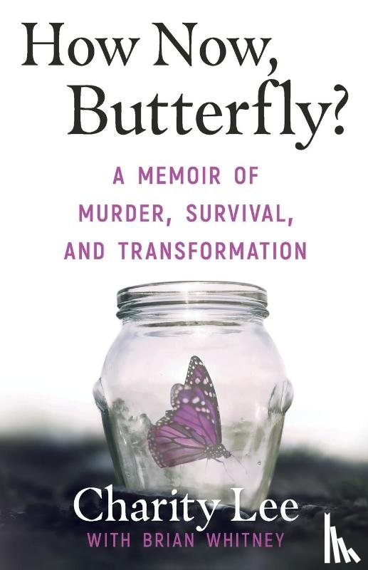 Lee, Charity, Whitney, Brian - How Now, Butterfly?