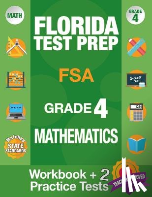 Fsa Test Prep Team - Florida Test Prep FSA Grade 4 Mathematics: Math Workbook and 2 FSA Practice Tests, FSA Practice Test Book Grade 4 Mathematics, FSA Test Prep Grade 4,