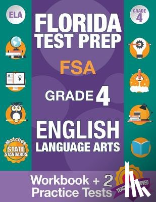 Fsa Test Prep Team - Florida Test Prep FSA Grade 4 ENGLISH: Workbook and 2 FSA Practice Tests: FSA Practice Test Book Grade 4, Workbook English Grade 4, Florida Workbook E