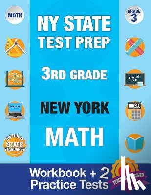 New York Standards Test Prep Team - NY State Test Prep 3rd Grade New York Math: Workbook and 2 Practice Tests: New York 3rd Grade Math Test Prep, 3rd Grade Math Test Prep New York, Math