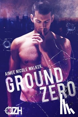 Walker, Aimee Nicole - Ground Zero: (Zero Hour Book One)