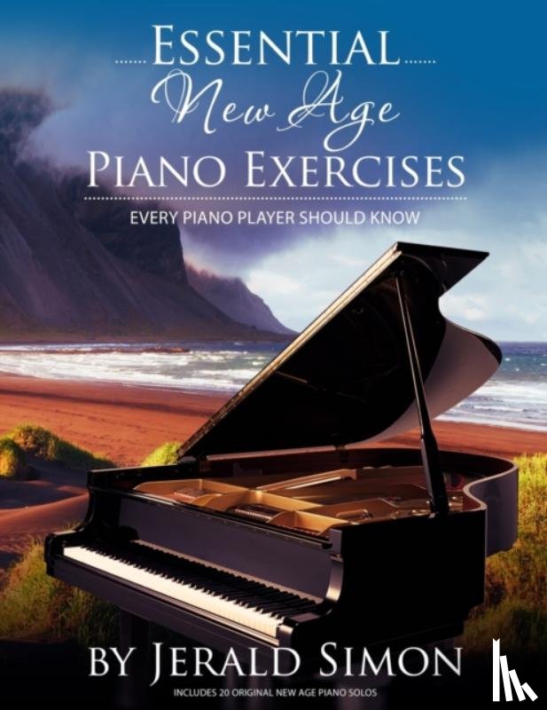 Simon, Jerald - Essential New Age Piano Exercises Every Piano Player Should Know