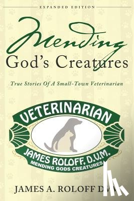Roloff, James - Mending God's Creatures
