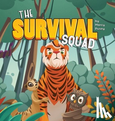 Pusey, Marcy - The Survival Squad: Friends, Fear, and a Jungle Journey