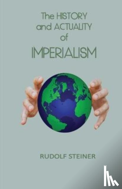 Steiner, Rudolf - The History and Actuality of Imperialism