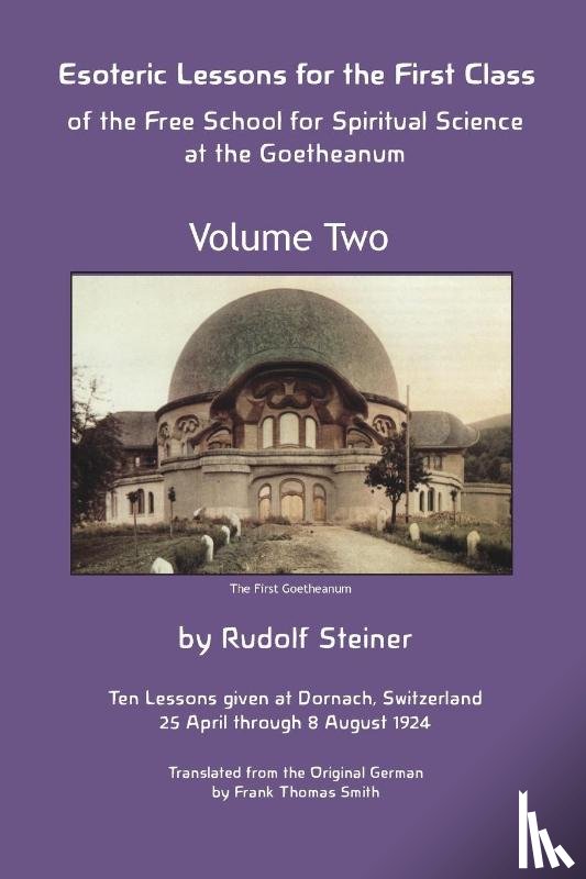 Steiner, Rudolf - Esoteric Lessons for the First Class of the Free School for Spiritual Science at the Goetheanum