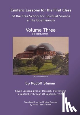 Steiner, Rudolf - Esoteric Lessons for the First Class of the Free School for Spiritual Science at the Goetheanum