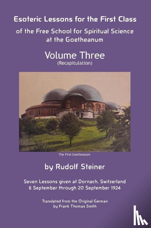 Steiner, Rudolf, Stewart, James D - Esoteric Lessons for the First Class of the Free School for Spiritual Science at the Goetheanum