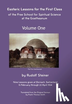 Steiner, Rudolf - Esoteric Lessons for the First Class of the Free School for Spiritual Science at the Goetheanum