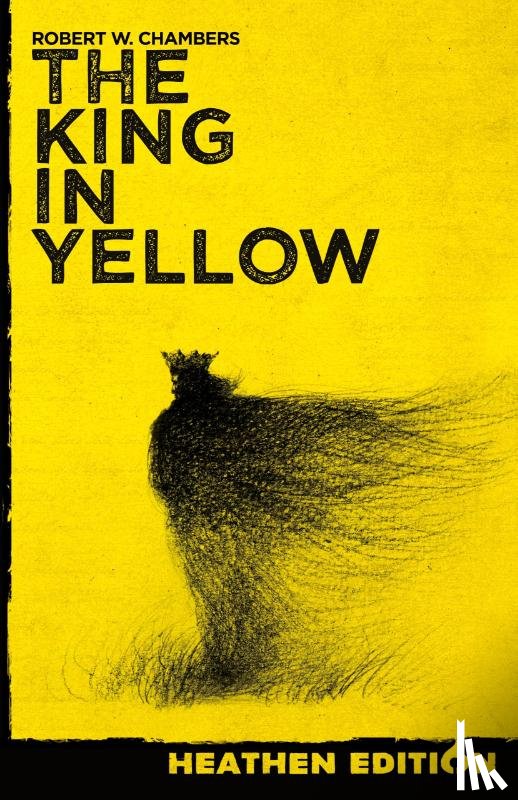 Chambers, Robert W, Lovecraft, H P, Cleland, Sheridan - The King in Yellow (Heathen Edition)